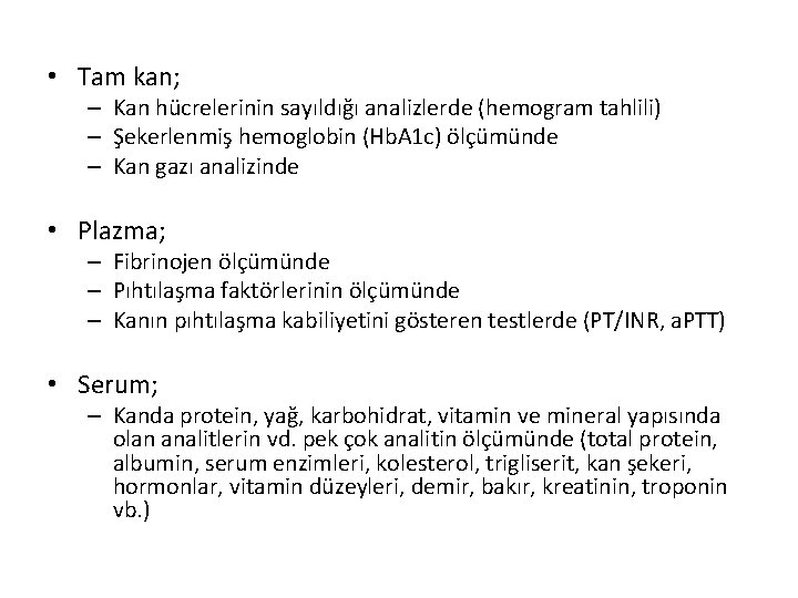  • Tam kan; – Kan hücrelerinin sayıldığı analizlerde (hemogram tahlili) – Şekerlenmiş hemoglobin