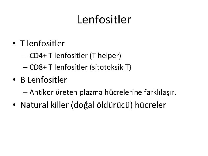 Lenfositler • T lenfositler – CD 4+ T lenfositler (T helper) – CD 8+
