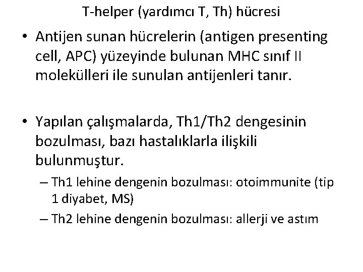 T-helper (yardımcı T, Th) hücresi • Antijen sunan hücrelerin (antigen presenting cell, APC) yüzeyinde
