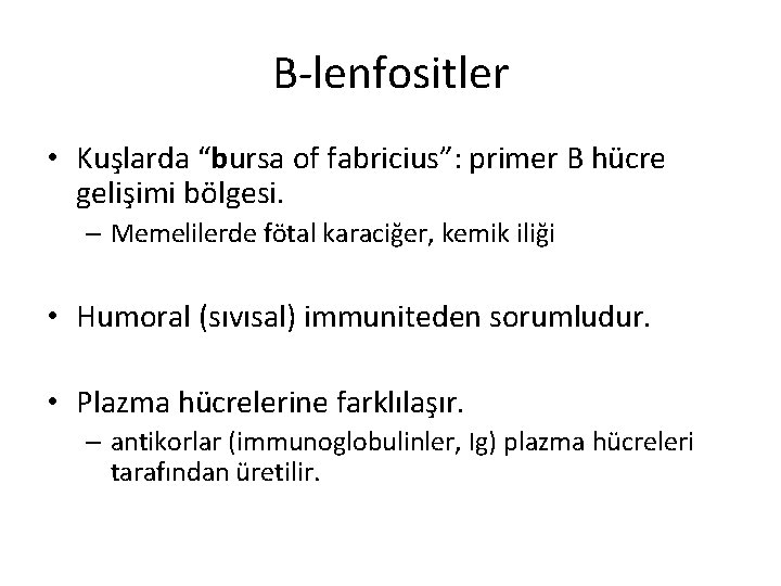 B-lenfositler • Kuşlarda “bursa of fabricius”: primer B hücre gelişimi bölgesi. – Memelilerde fötal