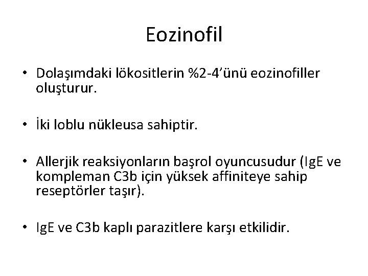 Eozinofil • Dolaşımdaki lökositlerin %2 -4’ünü eozinofiller oluşturur. • İki loblu nükleusa sahiptir. •