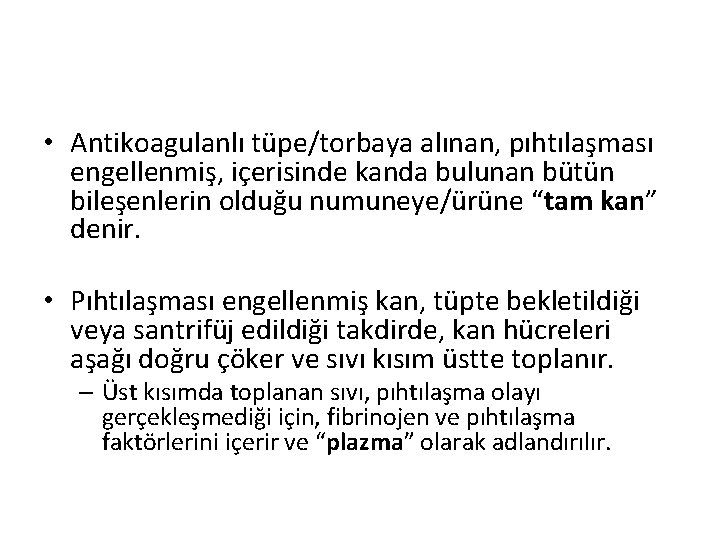  • Antikoagulanlı tüpe/torbaya alınan, pıhtılaşması engellenmiş, içerisinde kanda bulunan bütün bileşenlerin olduğu numuneye/ürüne