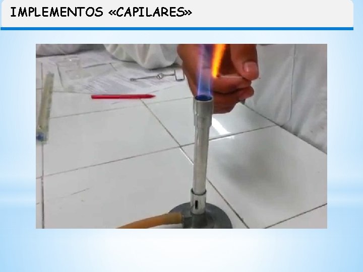 IMPLEMENTOS «CAPILARES» 