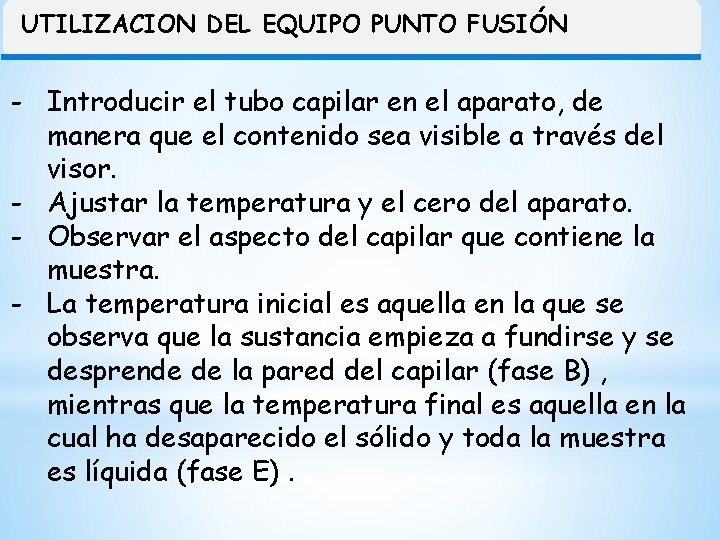 UTILIZACION DEL EQUIPO PUNTO FUSIÓN - Introducir el tubo capilar en el aparato, de