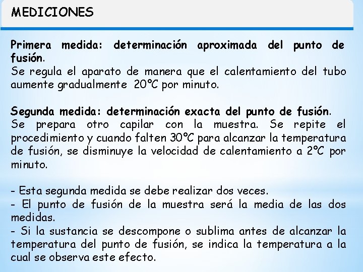 MEDICIONES Primera medida: determinación aproximada del punto de fusión. Se regula el aparato de