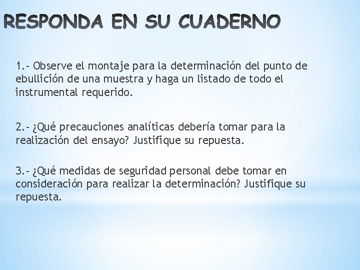 1. - Observe el montaje para la determinación del punto de ebullición de una