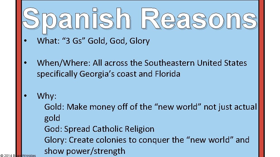 Spanish Reasons • What: “ 3 Gs” Gold, God, Glory • When/Where: All across