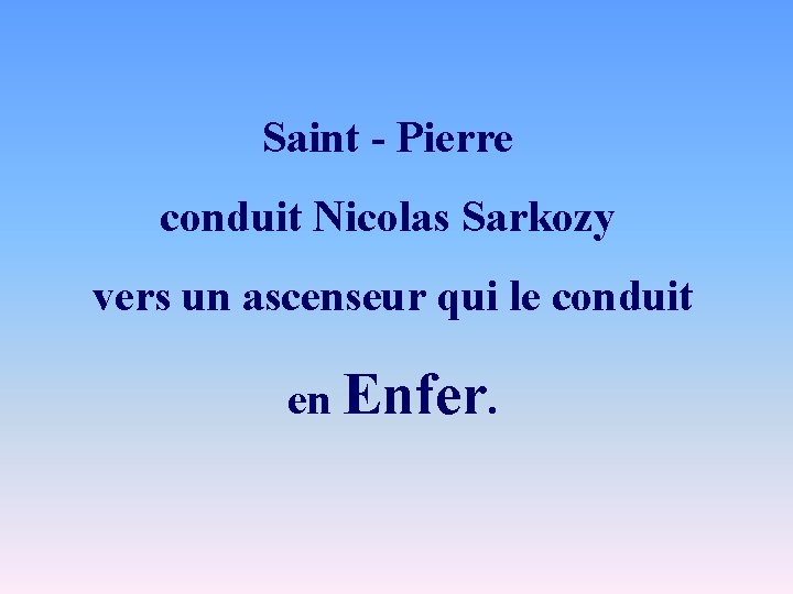 Saint - Pierre conduit Nicolas Sarkozy vers un ascenseur qui le conduit en Enfer.
