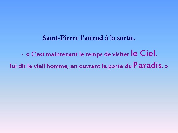 Saint-Pierre l'attend à la sortie. - « C'est maintenant le temps de visiter le