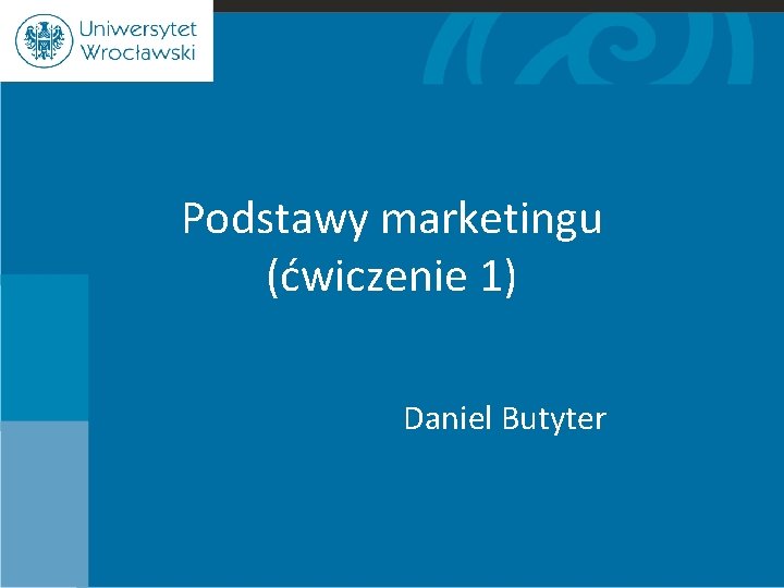 Podstawy marketingu (ćwiczenie 1) Daniel Butyter 