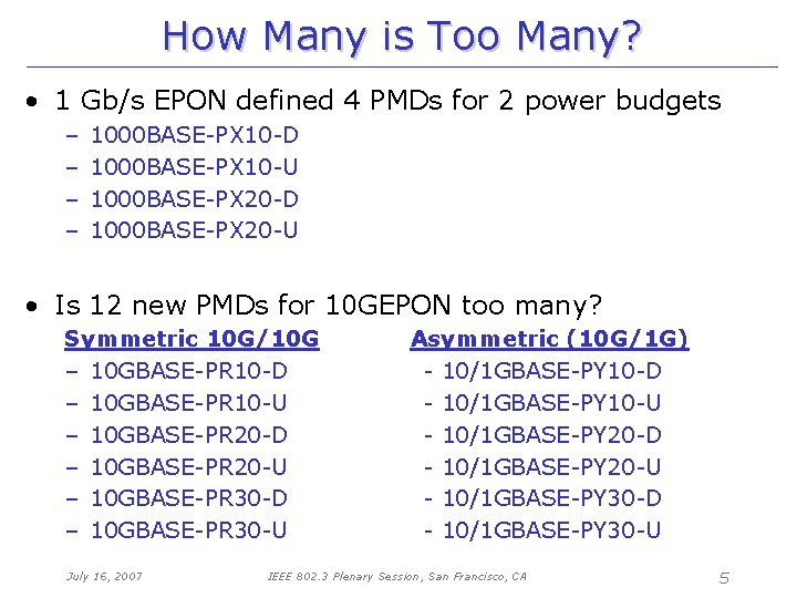 How Many is Too Many? • 1 Gb/s EPON defined 4 PMDs for 2