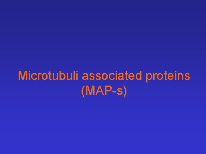 Microtubuli associated proteins (MAP-s) 