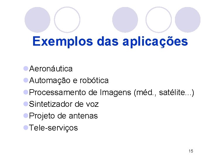 Exemplos das aplicações l. Aeronáutica l. Automação e robótica l. Processamento de Imagens (méd.