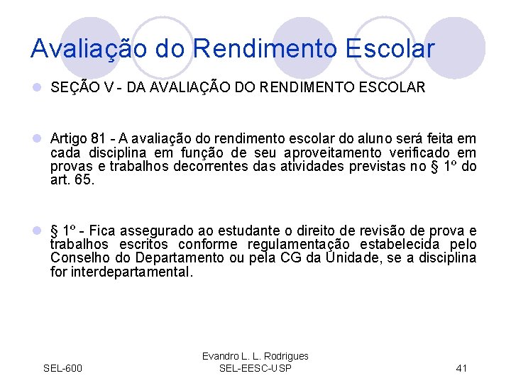 Avaliação do Rendimento Escolar l SEÇÃO V - DA AVALIAÇÃO DO RENDIMENTO ESCOLAR l