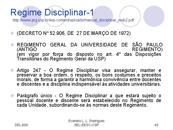 Regime Disciplinar-1 http: //www. prg. usp. br/wp-content/uploads/manual_disciplinar_web 2. pdf l (DECRETO Nº 52. 906,