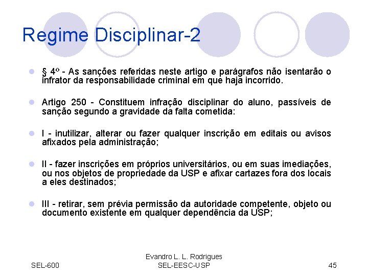 Regime Disciplinar-2 l § 4º - As sanções referidas neste artigo e parágrafos não