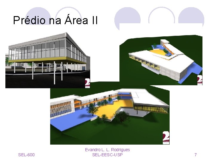 Prédio na Área II SEL-600 Evandro L. L. Rodrigues SEL-EESC-USP 7 