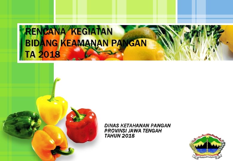 RENCANA KEGIATAN BIDANG KEAMANAN PANGAN TA 2018 DINAS KETAHANAN PANGAN PROVINSI JAWA TENGAH TAHUN