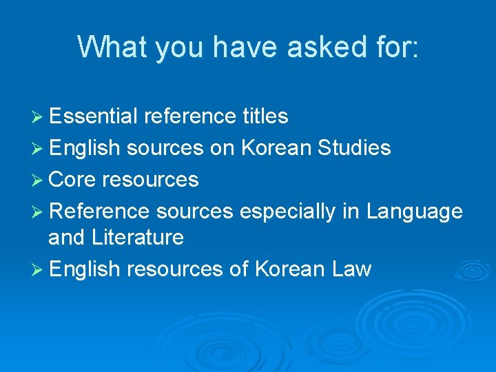 What you have asked for: Ø Essential reference titles Ø English sources on Korean