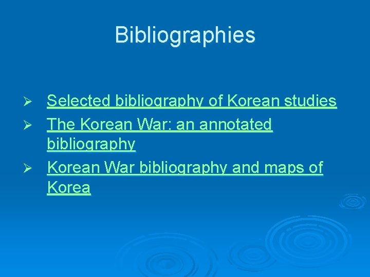 Bibliographies Selected bibliography of Korean studies Ø The Korean War: an annotated bibliography Ø