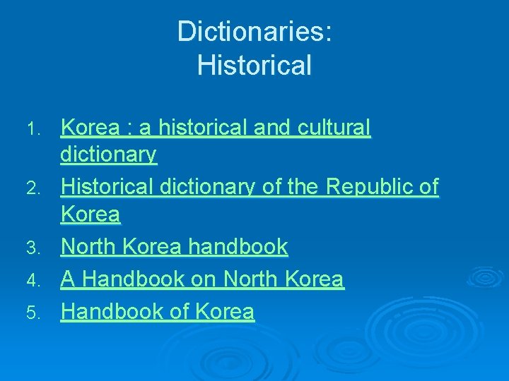 Dictionaries: Historical 1. 2. 3. 4. 5. Korea : a historical and cultural dictionary