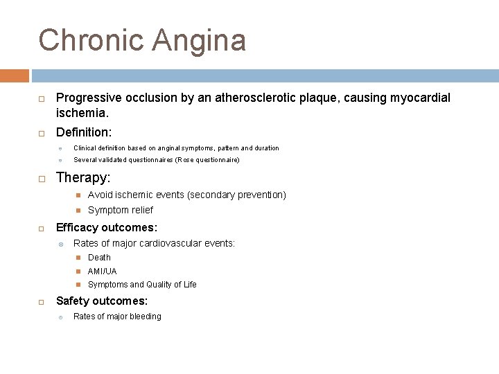 Chronic Angina Progressive occlusion by an atherosclerotic plaque, causing myocardial ischemia. Definition: Clinical definition