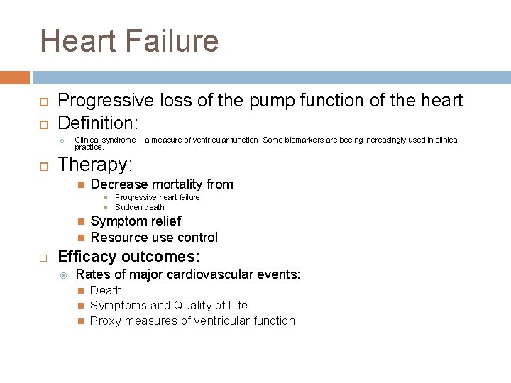 Heart Failure Progressive loss of the pump function of the heart Definition: Clinical syndrome