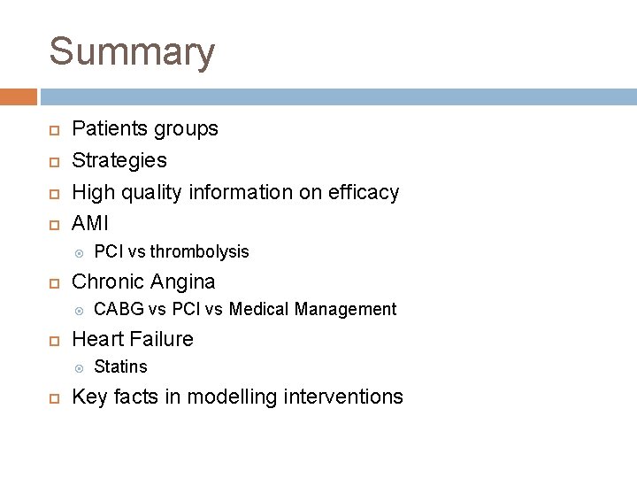 Summary Patients groups Strategies High quality information on efficacy AMI Chronic Angina CABG vs