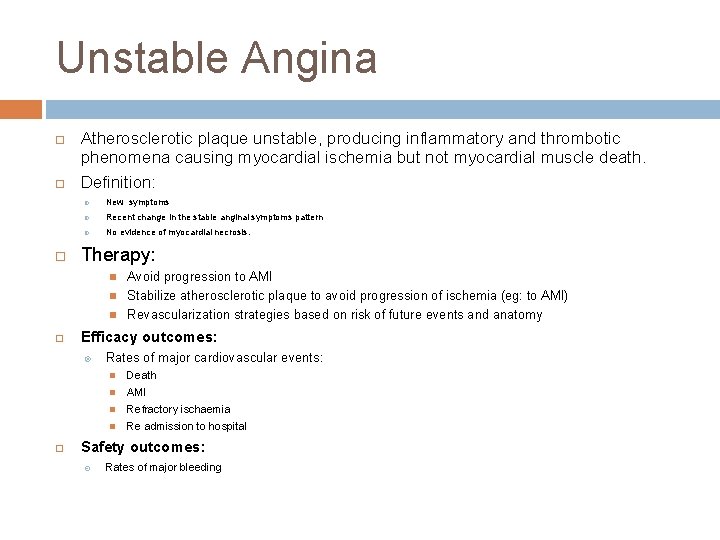 Unstable Angina Atherosclerotic plaque unstable, producing inflammatory and thrombotic phenomena causing myocardial ischemia but