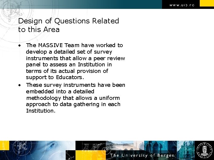 Design of Questions Related to this Area • The MASSIVE Team have worked to