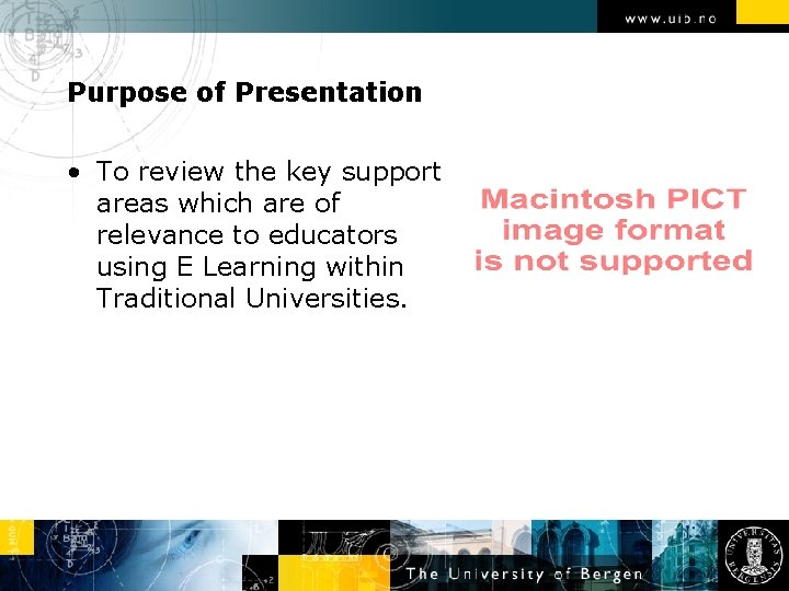 Purpose of Presentation • To review the key support areas which are of relevance