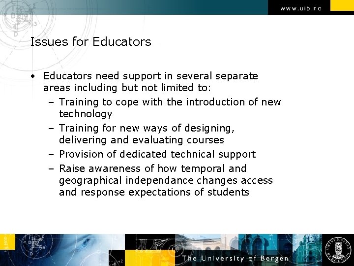 Issues for Educators • Educators need support in several separate areas including but not