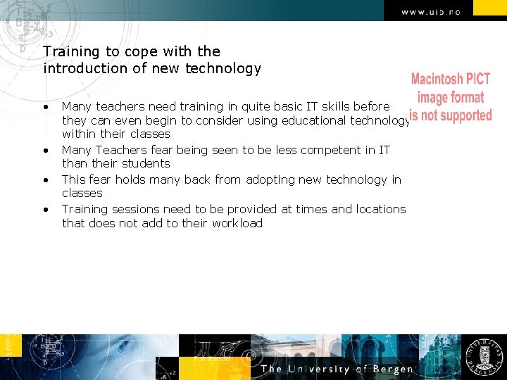 Training to cope with the introduction of new technology • • Many teachers need