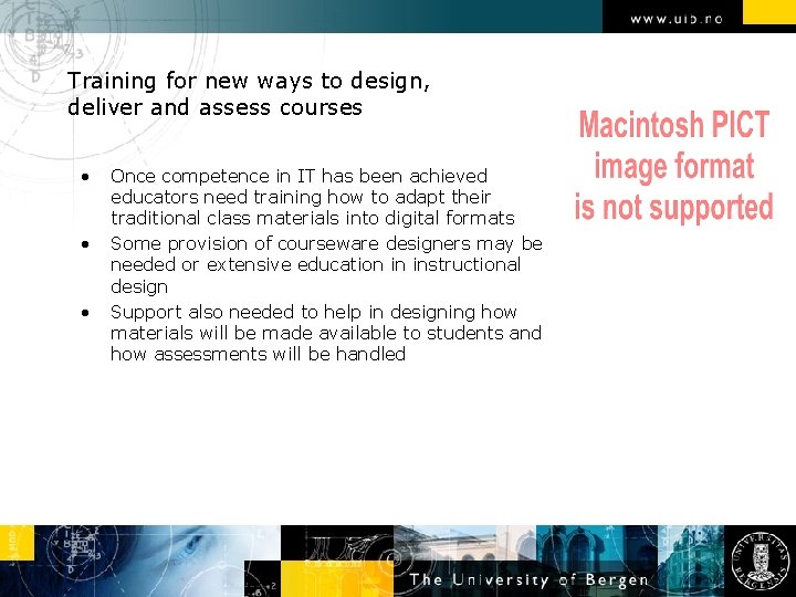 Training for new ways to design, deliver and assess courses • • • Once