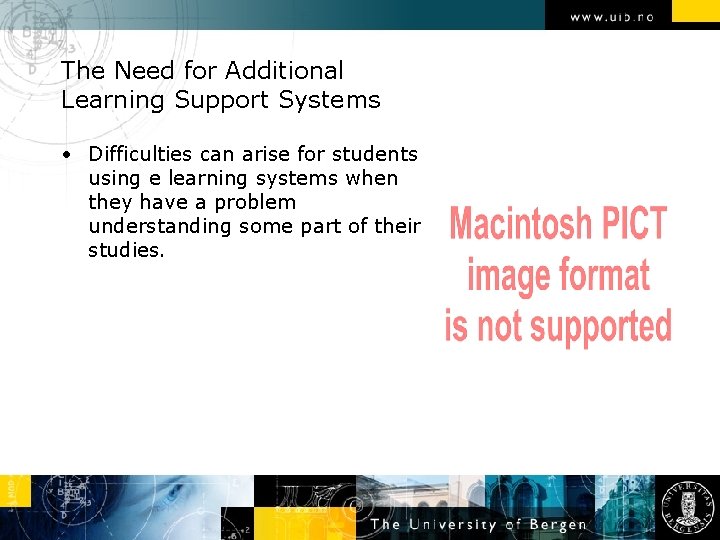 The Need for Additional Learning Support Systems • Difficulties can arise for students using