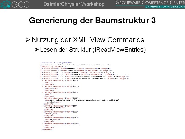 Daimler. Chrysler Workshop Generierung der Baumstruktur 3 Ø Nutzung der XML View Commands Ø