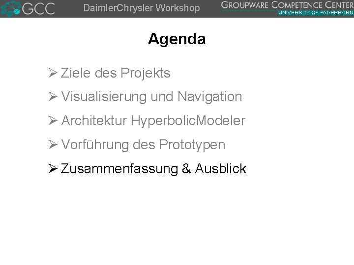 Daimler. Chrysler Workshop Agenda Ø Ziele des Projekts Ø Visualisierung und Navigation Ø Architektur