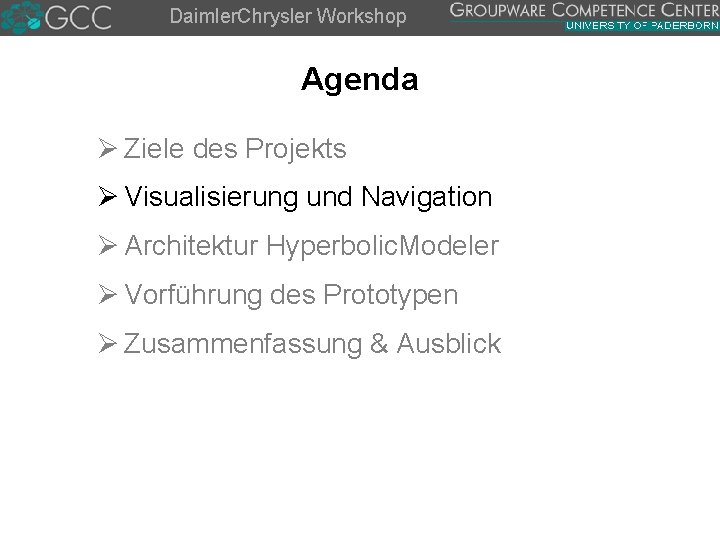 Daimler. Chrysler Workshop Agenda Ø Ziele des Projekts Ø Visualisierung und Navigation Ø Architektur