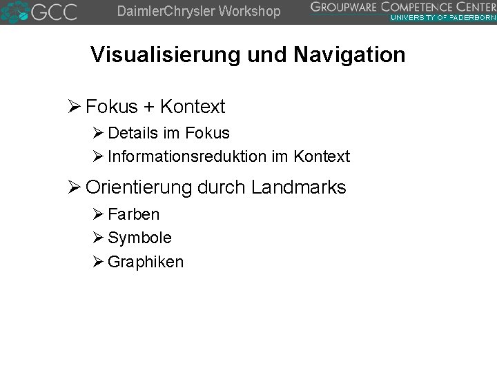 Daimler. Chrysler Workshop Visualisierung und Navigation Ø Fokus + Kontext Ø Details im Fokus