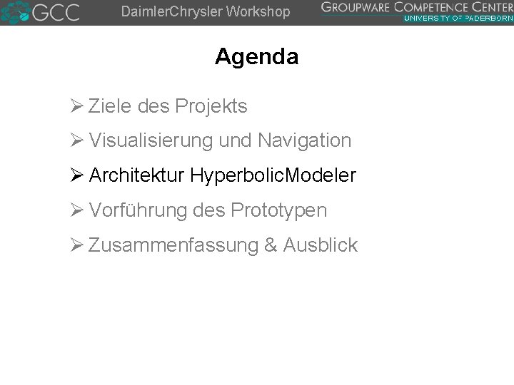 Daimler. Chrysler Workshop Agenda Ø Ziele des Projekts Ø Visualisierung und Navigation Ø Architektur