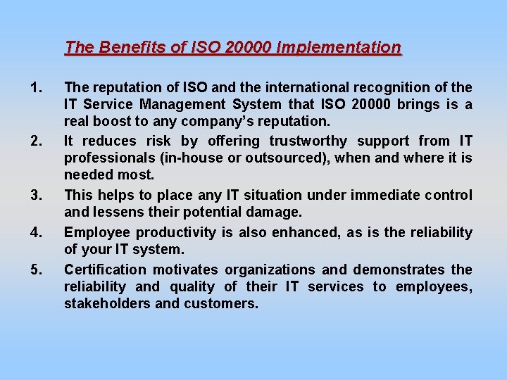 The Benefits of ISO 20000 Implementation 1. 2. 3. 4. 5. The reputation of
