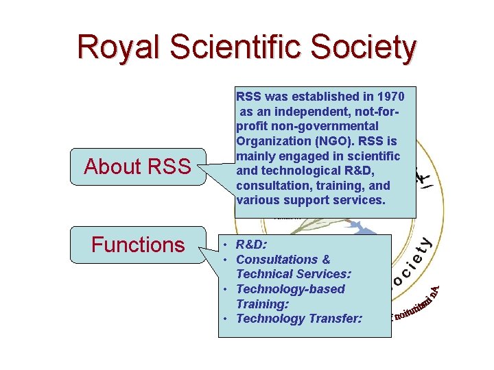 Royal Scientific Society About RSS Functions RSS was established in 1970 as an independent,