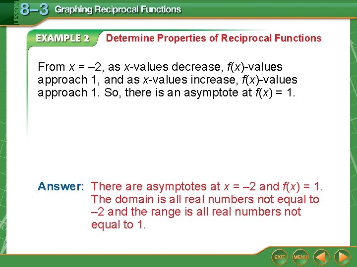 Determine Properties of Reciprocal Functions From x = – 2, as x-values decrease, f(x)-values