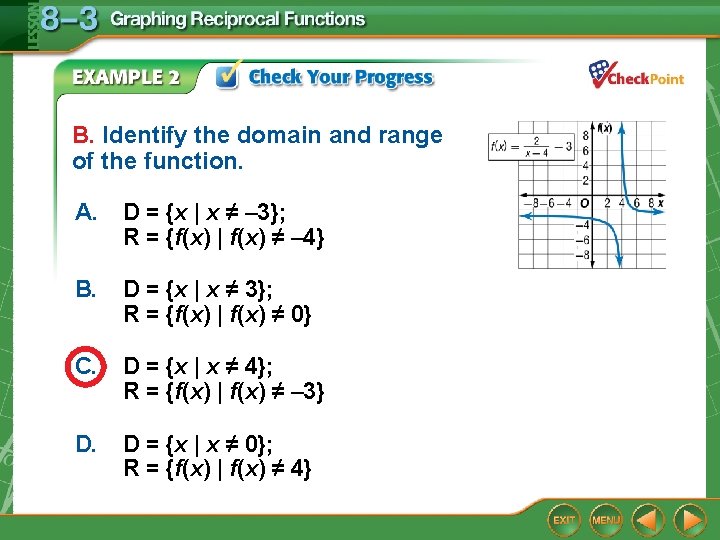 B. Identify the domain and range of the function. A. D = {x |