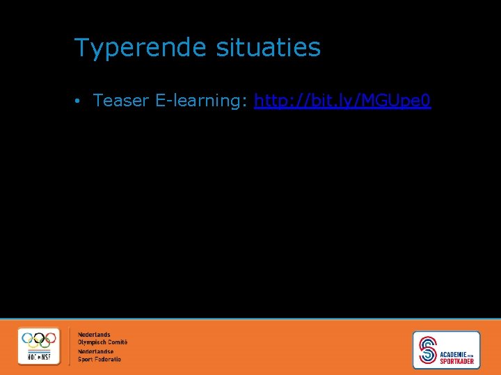Typerende situaties • Teaser E-learning: http: //bit. ly/MGUpe 0 