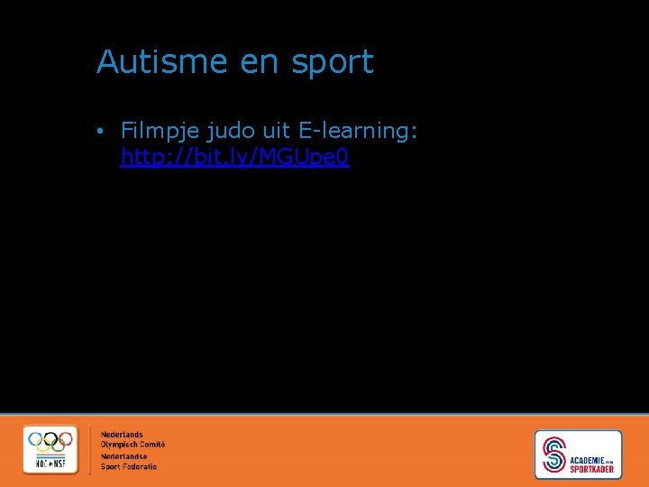 Autisme en sport • Filmpje judo uit E-learning: http: //bit. ly/MGUpe 0 