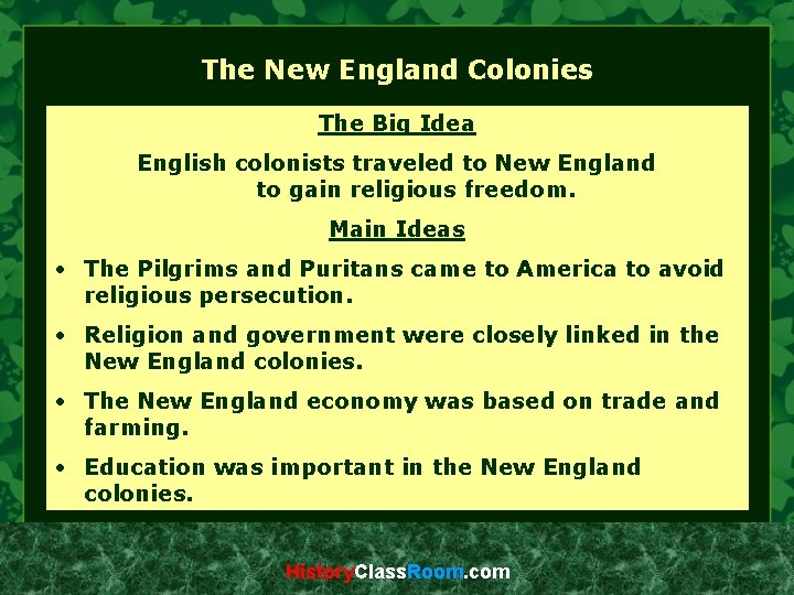 The New England Colonies The Big Idea English colonists traveled to New England to