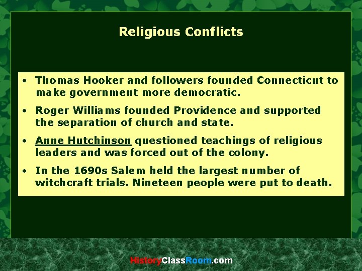 Religious Conflicts • Thomas Hooker and followers founded Connecticut to make government more democratic.