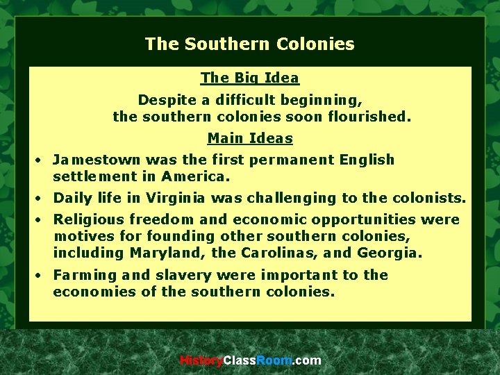 The Southern Colonies The Big Idea Despite a difficult beginning, the southern colonies soon