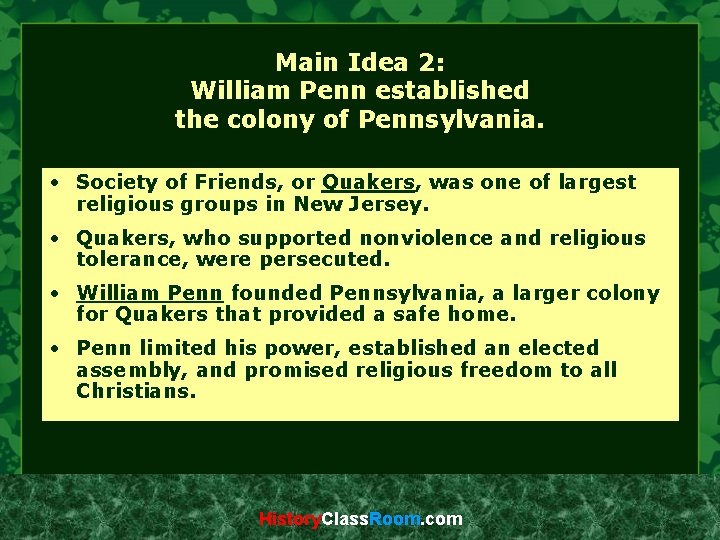 Main Idea 2: William Penn established the colony of Pennsylvania. • Society of Friends,